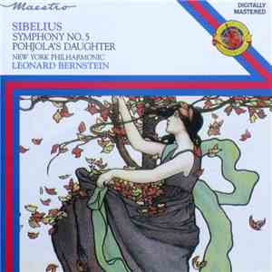 Sibelius, Leonard Bernstein, New York Philharmonic - Symphony No. 5 • Pohjola's Daughter album