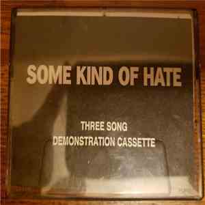Some Kind Of Hate - Three Song Demonstration Cassette album