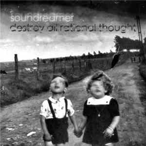 Soundreamer Days - Destroy All Rational Thought album