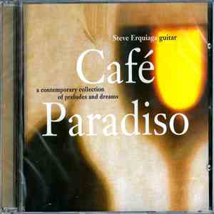 Steve Erquiaga - Café Paradiso (A Contemporary Collection Of Preludes And Dreams) album
