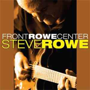 Steve Rowe  - Front Rowe Center album