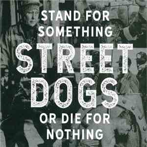 Street Dogs - Stand For Something Or Die For Nothing album