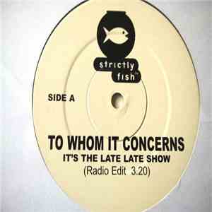 Strictly Fish - To Whom It Concerns (It's The Late Late Show) album
