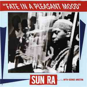 Sun Ra And His Myth-Science Arkestra - Fate In A Pleasant Mood album