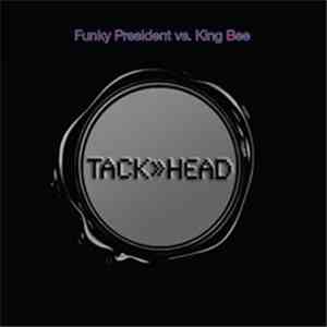 Tack>>Head - Funky President Vs. King Bee album