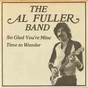 The Al Fuller Band - So Glad You're Mine / Time To Wander album