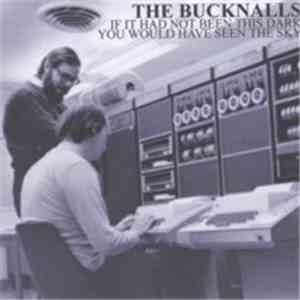 The Bucknalls - If It Had Not Been So Dark You Would Have Seen The Sky album