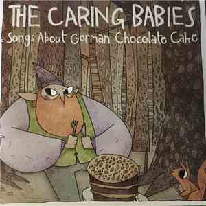 The Caring Babies - Songs About German Chocolate Cake album