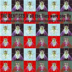 The Dentists - If All The Flies Were One Fly: A Collection Of Rare And Unreleased Dentistry 1984-1995 album
