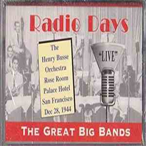 The Henry Busse Orchestra - The Henry Busse Orchestra - Rose Room - Palace Hotel, San Francisco - December 28, 1944 album
