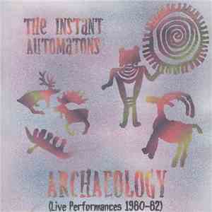 The Instant Automatons - Archaeology (Live Performances 1980-82) album