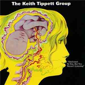 The Keith Tippett Group - Dedicated To You, But You Weren't Listening album