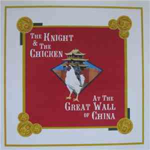 The Knight & The Chicken At The Great Wall Of China - The Knight & The Chicken At The Great Wall Of China album