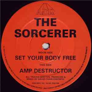 The Sorcerer - Set Your Body Free / Amp Destructor album