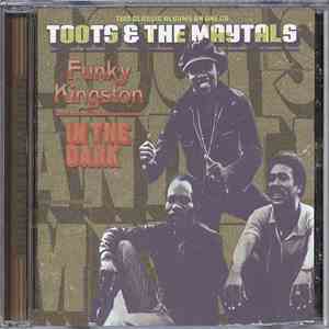 Toots & The Maytals - Funky Kingston / In The Dark album