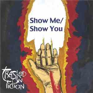 Trashed On Fiction - Show Me/Show You album