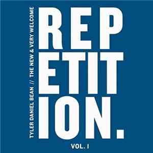Tyler Daniel Bean - Repetition, Vol. 1: The New & Very Welcome album