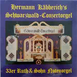 Unknown Artist - Hermann Käbberich's Schwarzwald-Conzertorgel (33er Ruth & Sohn Konzertorgel) album