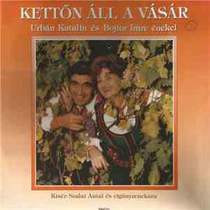 Urbán Katalin És Bojtor Imre - Kettőn Áll A Vásár album