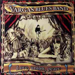Vargas Blues Band - Love, Union, Peace album