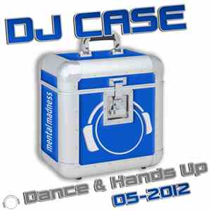 Various - DJ Case Dance & Hands Up (05-2012) album