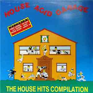 Various - House, Acid, Garage: The House Hits Compilation album