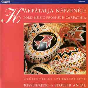 Various - Kárpátalja Népzenéje = Folk Music Of Sub-Carpathia album