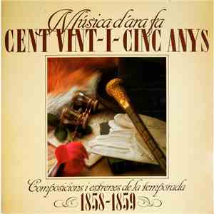 Various - Musica D'Ara Fa Cent Vint-I-Cinc Anys (Composicions I Estrenes De La Temporada 1858-1859) album