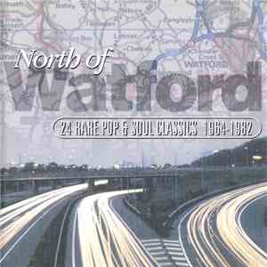 Various - North Of Watford (24 Rare Pop & Soul Classics 1964-1982) album