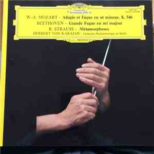 W.-A. Mozart / Beethoven / R. Strauss – Orchestre Philharmonique de Berlin , Herbert von Karajan - Adagio Et Fugue En Ut Mineur K. 546 / Grande Fugue En Mi Majeur / Métamorphoses album