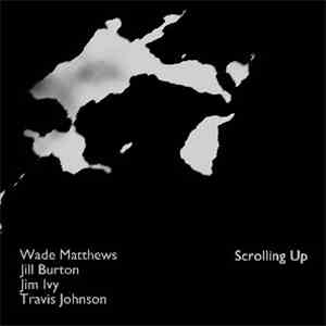 Wade Matthews, Jill Burton, Jim Ivy, Travis Johnson  - Scrolling Up album