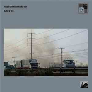 Walter Demonik / Radio Ruin - Build A Fire album