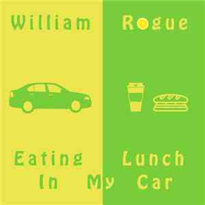 William Rogue - Eating Lunch In My Car album