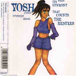 Yosh Presents Lovedeejay Akemi - It's What's Upfront That Counts - The Remixes album