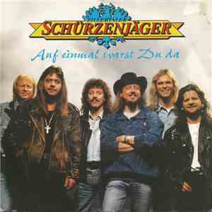 Zillertaler Schürzenjäger - Auf Einmal Warst Du Da album