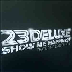 23 Deluxe Featuring Daniel Joe - Show Me Happiness album