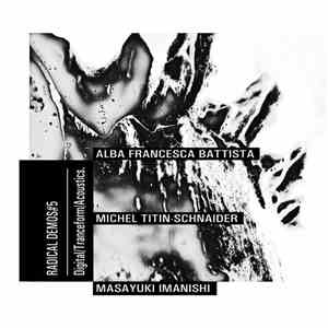 Alba Francesca Battista, Michel Tintin-Schnaider, Masayuki Imanishi - Digital/Tranceform/Acoustics album