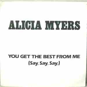 Alicia Myers - You Get The Best From Me (Say Say Say) album