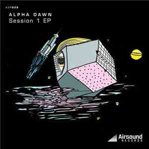 Alpha Dawn - Session 1 EP album