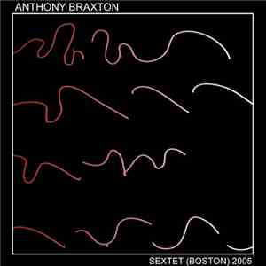 Anthony Braxton - Sextet (Boston) 2005 - Part II album