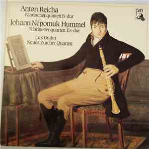 Anton Reicha, Johann Nepomuk Hummel, Lux Brahn, Neues Zürcher Quartett - Klarinettenquintett B-dur Klarinettenquartett Es-dur album