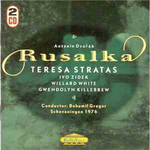 Antonín Dvořák / Teresa Stratas, Ivo Zidek, Willard White, Gwendolyn Killebrew, Nederlands Opera Koor, Omroeporkest, Bohumil Gregor - Rusalka album