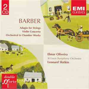 Barber - Elmar Oliveira, St Louis Symphony Orchestra, Leonard Slatkin - Adagio For Strings / Violin Concerto / Orchestral & Chamber Works album