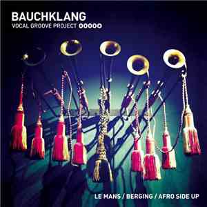 Bauchklang Vocal Groove Project - Le Mans / Berging / Afro Side Up album