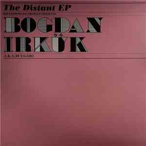 Bogdan Irkük a.k.a. Bulgari - The Distant EP album