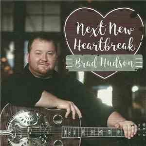 Brad Hudson - Next New Heartbreak album