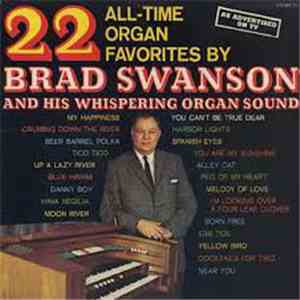 Brad Swanson - 22 All-Time Organ Favorites By Brad Swanson And His Whispering Organ Sound album