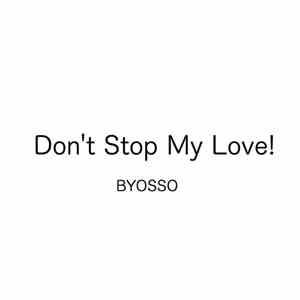 Byosso - Don't Stop My Love! album