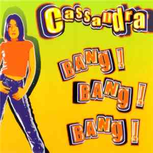 Cassandra - Bang! Bang! Bang! album