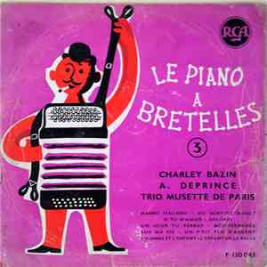 Charley Bazin, Adolphe Deprince, Trio Musette De Paris - Le Piano A Bretelles N° 3 album